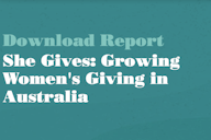 Download report titled “She Gives: Growing Women’s Giving in Australia” displayed on a teal background.